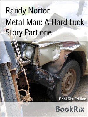 cover image of Metal Man--A Hard Luck Story Part one